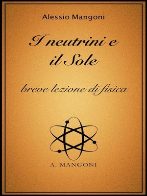 cover image of I neutrini e il sole, breve lezione di fisica